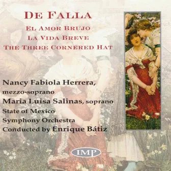 De Falla: El Amor Brujo / La Vida Breve / The Three Cornered Hat by Nancy Fabiola Herrera