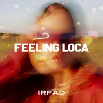 Feeling Loca by Irfad