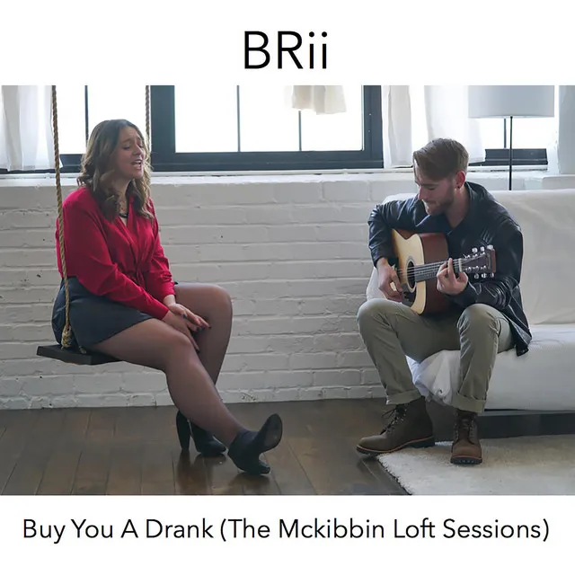 Buy You a Drank (The Mckibbin Loft Sessions)