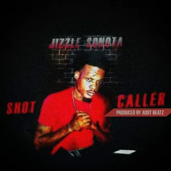 Shot Caller by Jizzle Sonota