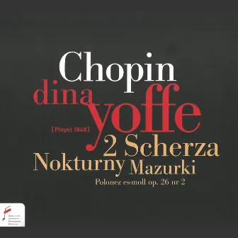 Chopin: 2 Scherza, Nokturny, Mazurki by Dina Yoffe