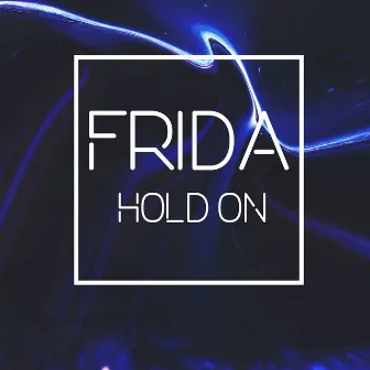 Hold On by Frida