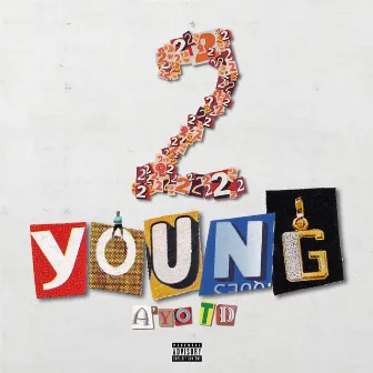 2 Young by A'yo TD