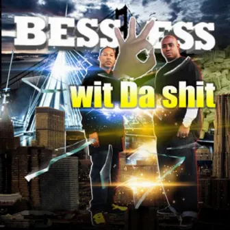 Bess Wess Wit da Shit by Swaingo