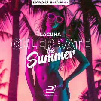 Celebrate the Summer (Div Eadie X Jens O. Remix) by Lacuna