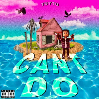 Cant Do by Tutto