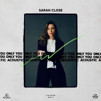 Only You (Acoustic) by Sarah Close