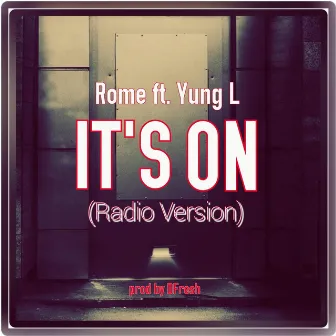 It's On (Radio Version) [feat. Yung L] by Rome