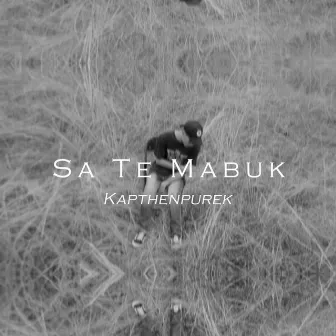 Sa Te Mabuk by Kapthenpurek