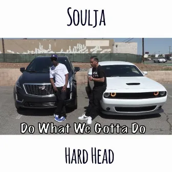 Do What We Gotta Do by Soulja