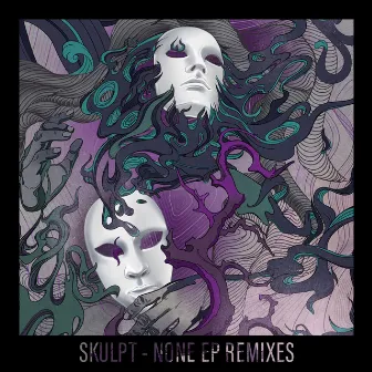 NONE EP (REMIXES) by Skulpt