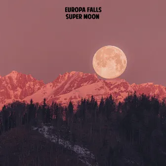 Super Moon by Europa Falls