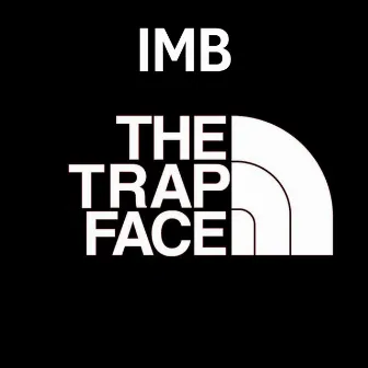 THE TRAP FACE by IMB