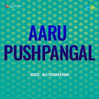 Aaru Pushpangal (Original Motion Picture Soundtrack) by Kavingar Kannadasan