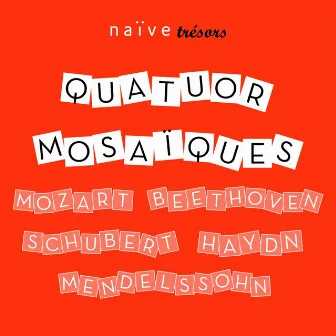 Haydn, Beethoven, Mozart, Schubert & Mendelssohn: String Quartets by Quatuor Mosaïques