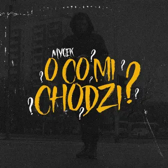 O co mi chodzi? by Mycek