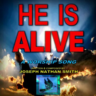 He Is Alive by Joseph Nathan Smith