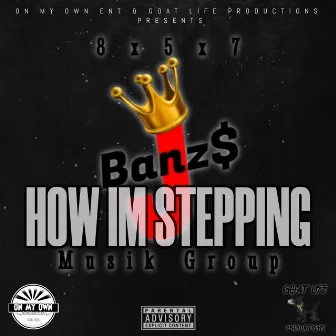 How Im Stepping by J-Banz$