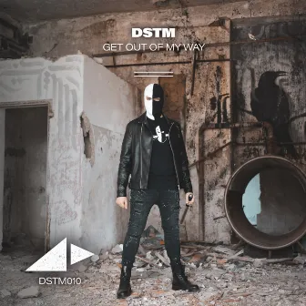 Get Out of My Way EP by Dstm