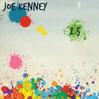 2.5 by Joe Kenney