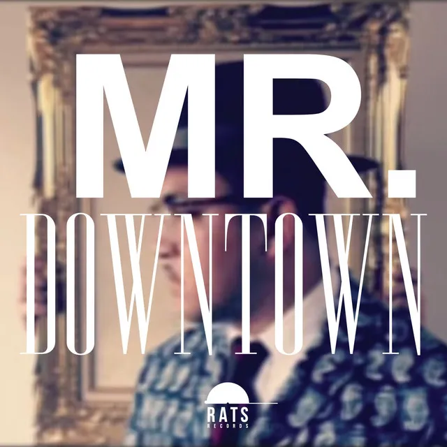 Mr. Downtown