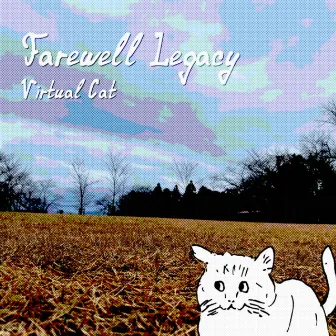 Farewell Legacy by Virtual Cat