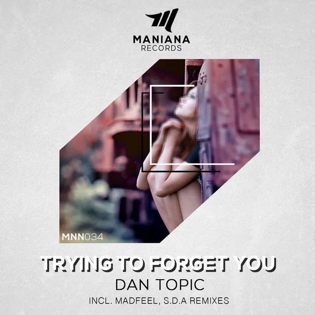 Trying to Forget You - S.D.A Remix