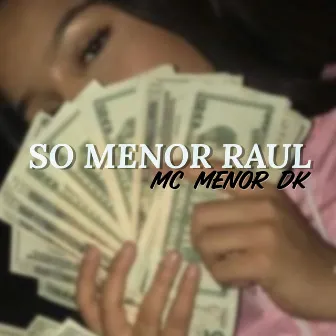 Só Menor Raul by MC MENOR DK