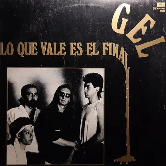 Lo Que Vale Es El Final by Gel