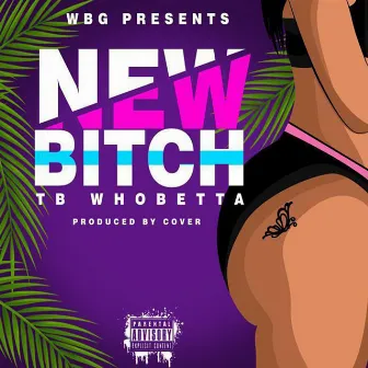 New Bitch by TB WhoBetta