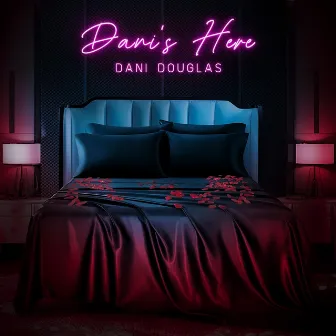 Dani's Here by Dani Douglas