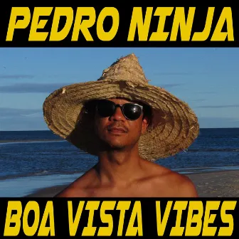 Boa Vista Vibes by Pedro Ninja