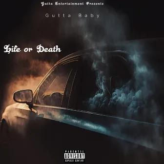 Life Or Death by Gutta Baby