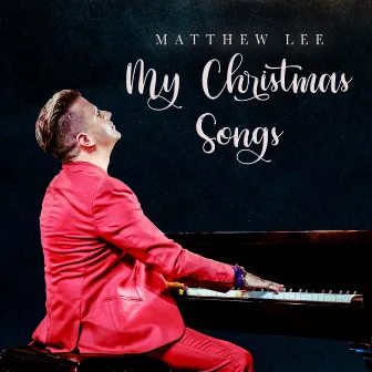 My Christmas Songs by Matthew Lee