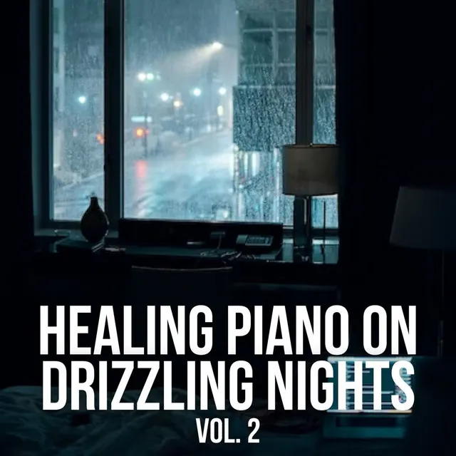 Healing Piano on Drizzling Nights Vol. 2