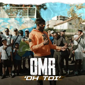 Oh toi by Omr