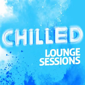 Chilled Lounge Sessions by Unknown Artist