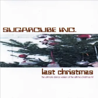 Last Christmas by Sugarcube Inc.