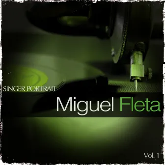 Singer Portrait - Miguel Fleta, Vol. 1 by Miguel Fleta