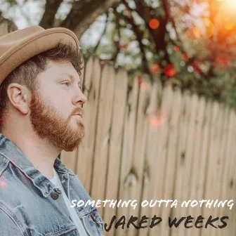 Something Outta Nothing by Jared Weeks