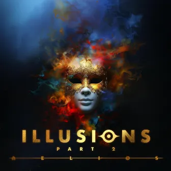 ILLUSIONS, Pt. 2 by Aelios