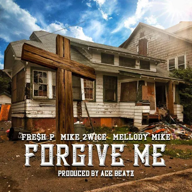 Forgive Me (feat. Mike 2wice & Mellody Mike)