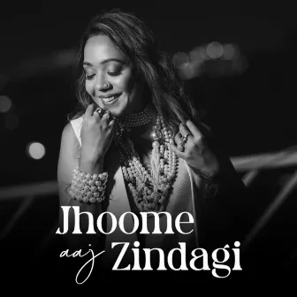 Jhoome Aaj Zindagi by Mahimma Bhardwaj