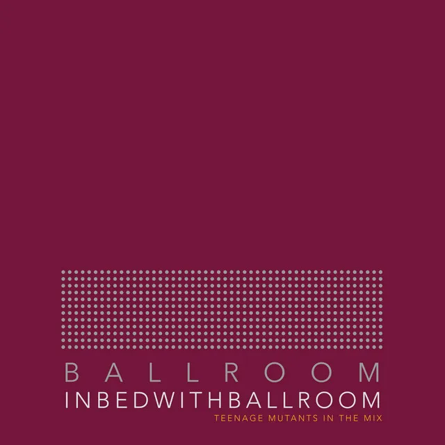 In Bed With Ballroom 001 (DJ Mix)