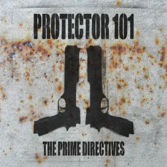 The Prime Directives (Remastered) by Protector 101