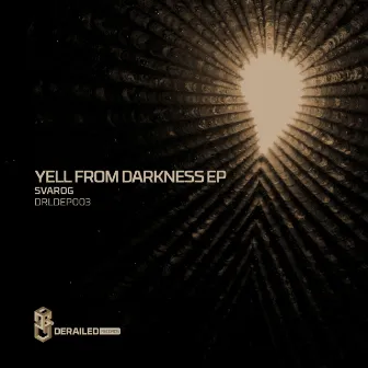 Yell From Darkness EP by Derailed Records