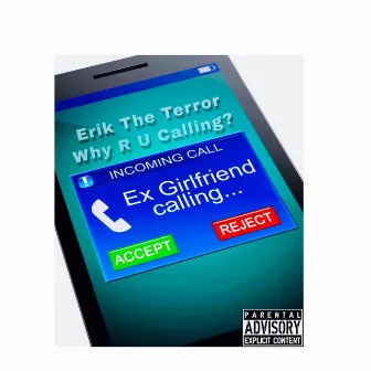 Why R U Calling? by Erik The Terror