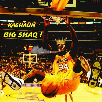 BIG SHAQ! by Kashaun