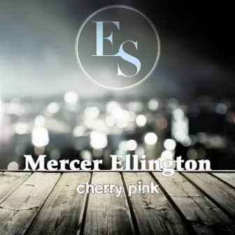 Cherry Pink by Mercer Ellington