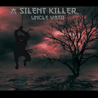 A Silent Killer by Uncle Vato